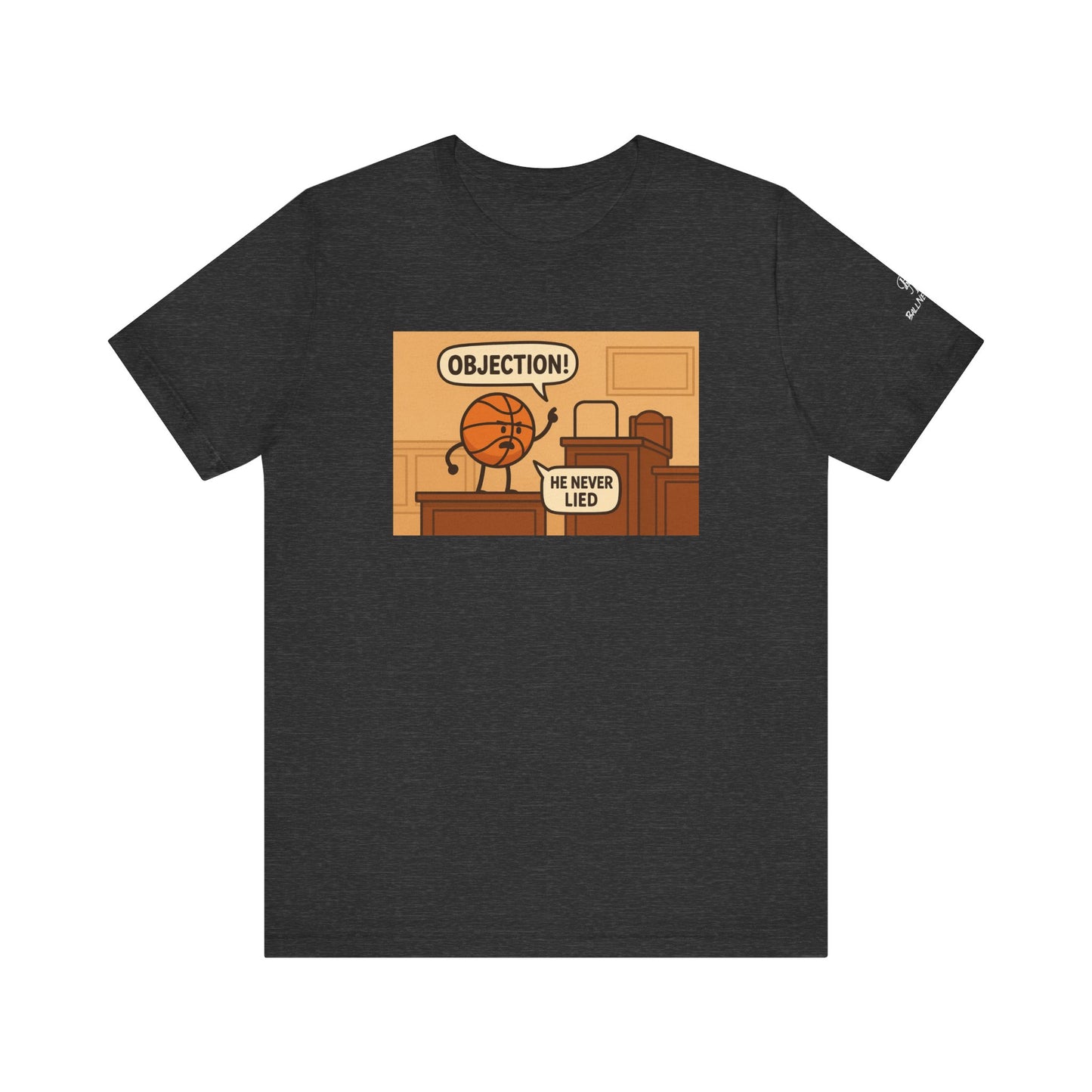Playful Basketball Graphic Tee - Perfect for Sports Fans, Gifts, Casual Wear, Birthdays, and Game Days, ”Objection! He Never Lied”