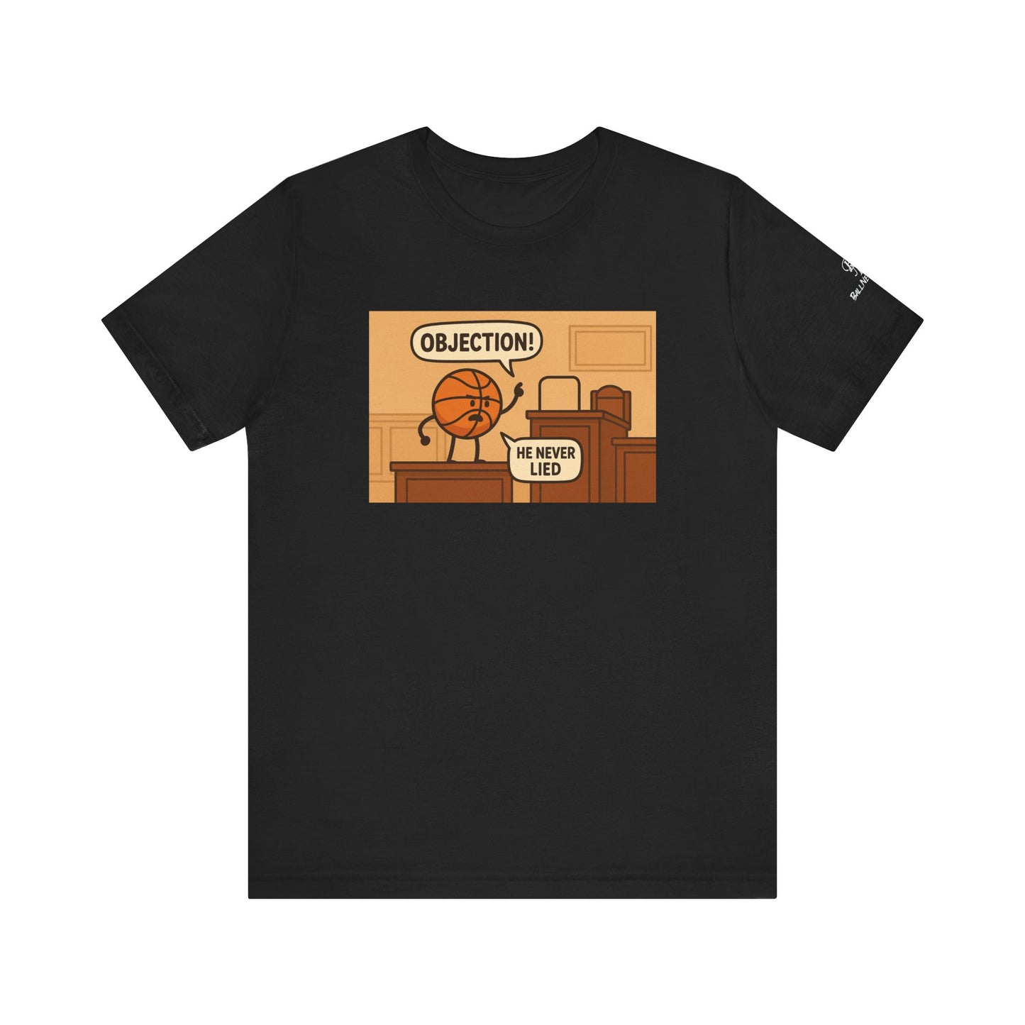 Playful Basketball Graphic Tee - Perfect for Sports Fans, Gifts, Casual Wear, Birthdays, and Game Days, ”Objection! He Never Lied”