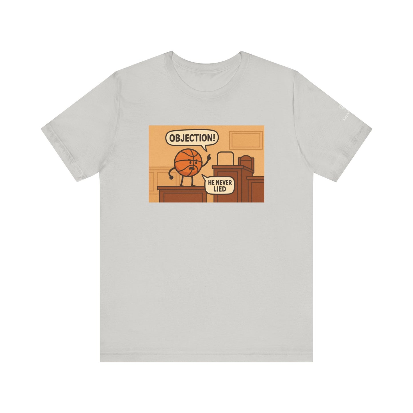 Playful Basketball Graphic Tee - Perfect for Sports Fans, Gifts, Casual Wear, Birthdays, and Game Days, ”Objection! He Never Lied”