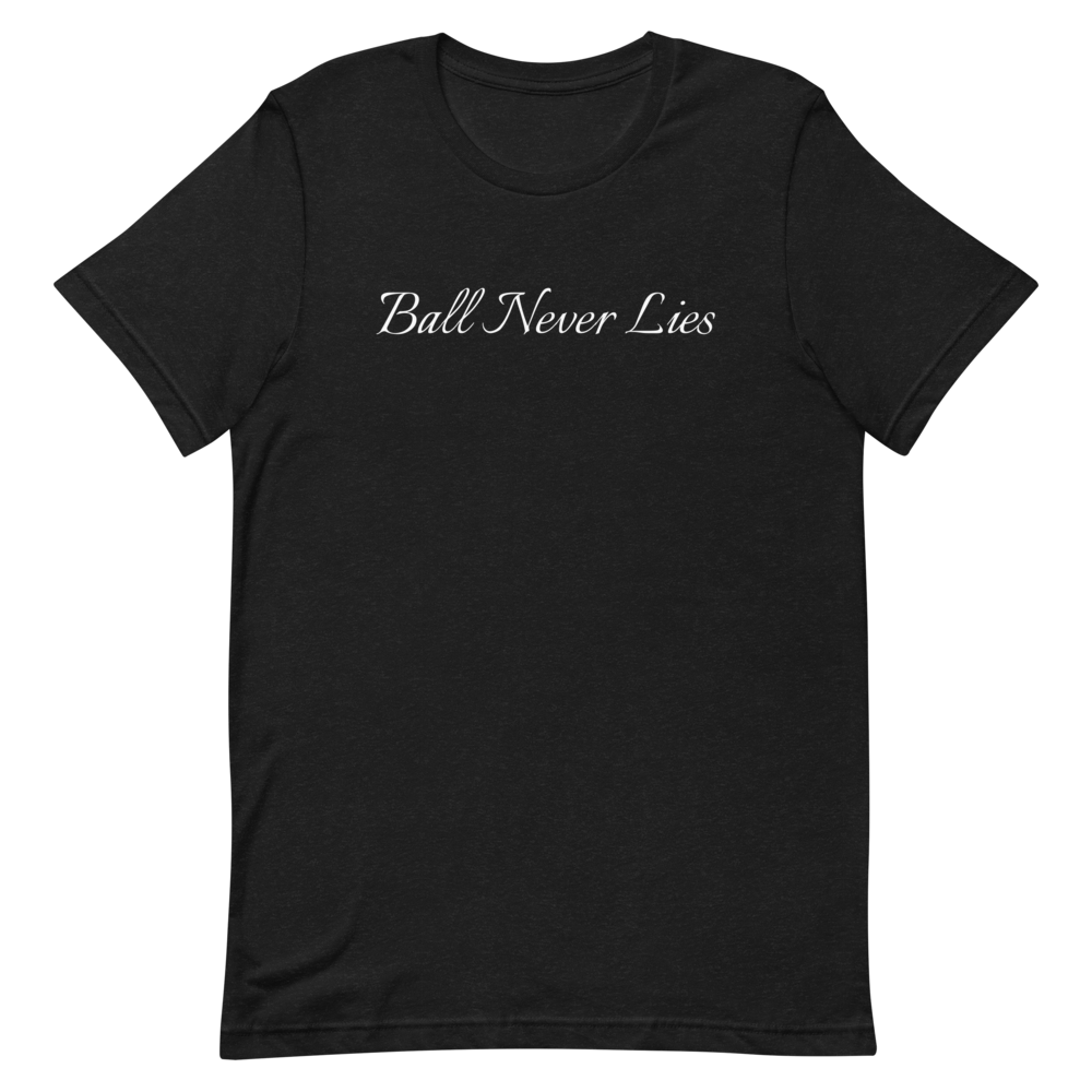Ball Never Lies T-Shirt